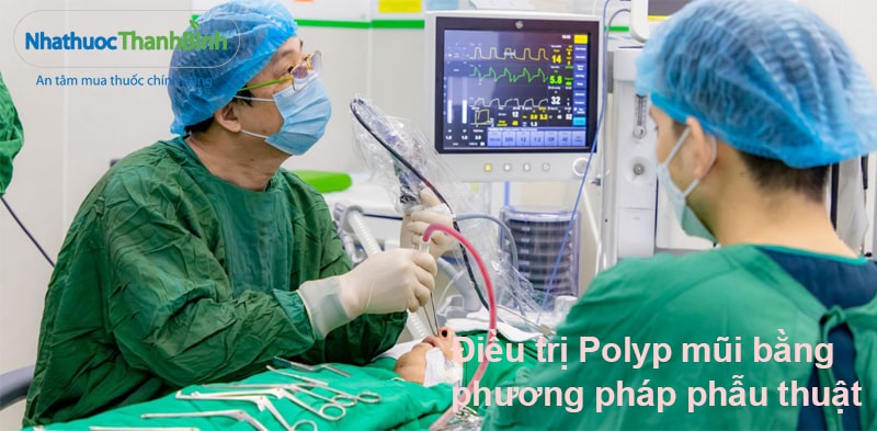 Bác sĩ sẽ chỉ định phẫu thuật Polyp mũi khi phương pháp điều trị nội khoa không có hiệu quả cao