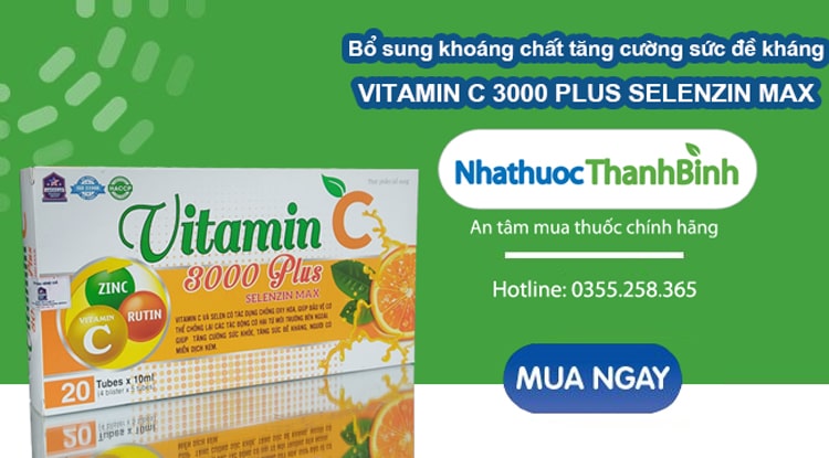 Mua Vitamin C 3000 Plus Selenzin Max chính hãng tại Nhà thuốc Thanh Bình